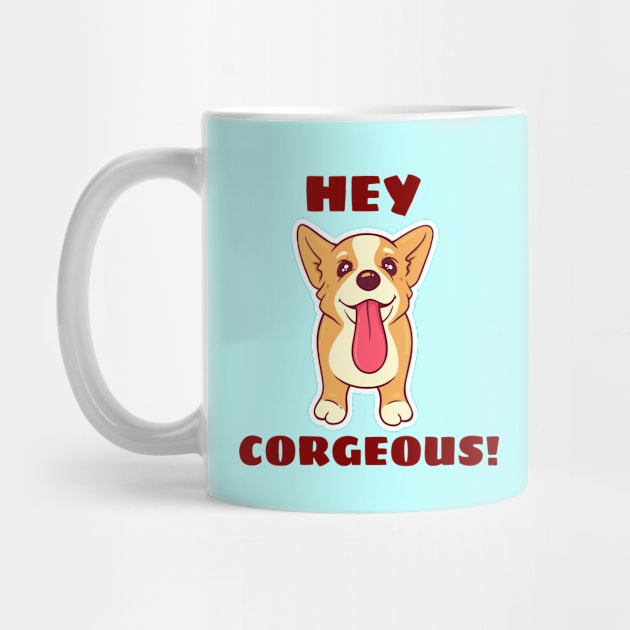 Hey Corgeous - Corgi Pun by Allthingspunny